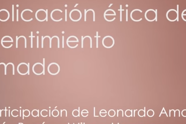 Diálogos Éticos 04 - La aplicación ética del consentimiento informado.